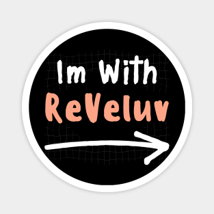 Im With REVELUV! Magnet